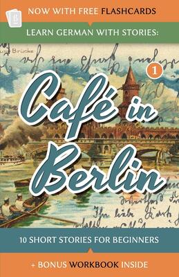 کتاب آموزش آلمانی با داستان Learn German with Stories Café in Berlin از فروشگاه کتاب سارانگ