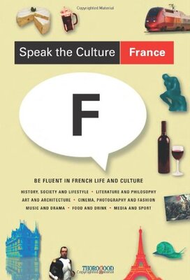 کتاب زبان و فرهنگ فرانسه Speak the Culture France Be Fluent in French Life and Culture از فروشگاه کتاب سارانگ
