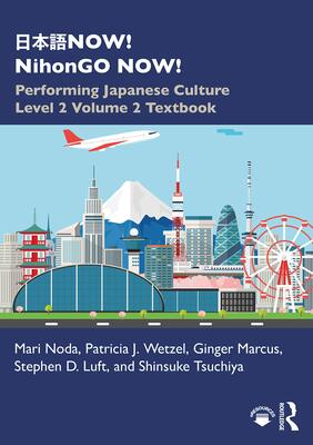 کتاب آموزش ژاپنی 日本語NOW NihonGO NOW Performing Japanese Culture Level 2 Volume 2 Textbook از فروشگاه کتاب سارانگ