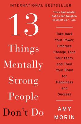 کتاب 13Things Mentally Strong People Dont Do 13 کاری که افراد با روحیه قوی انجام نمیدهند اثر امی مورین Amy Morin