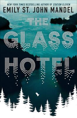 خرید کتاب The Glass Hotel رمان هتل شیشه‌ ای انگلیسی اثر Emily St. John Mandel از فروشگاه کتاب سارانگ
