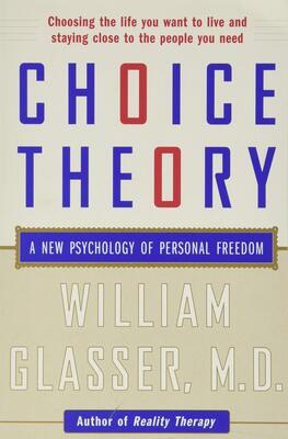کتاب Choice Theory A New Psychology of Personal Freedom نظریه انتخاب روان‌شناسی جدید آزادی شخصی اثر دکتر ویلیام گلسر  William Glasser M.D.
